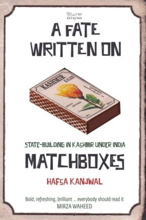 A Fate Written on Matchboxes  (English, Paperback, Kanjwal Hafsa)