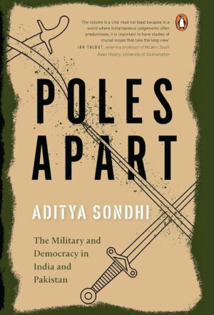 Poles Apart: The Military and Democracy in India and Pakistan