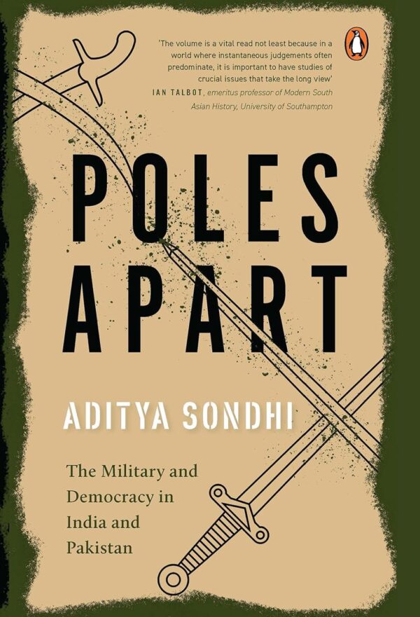Poles Apart: The Military and Democracy in India and Pakistan
