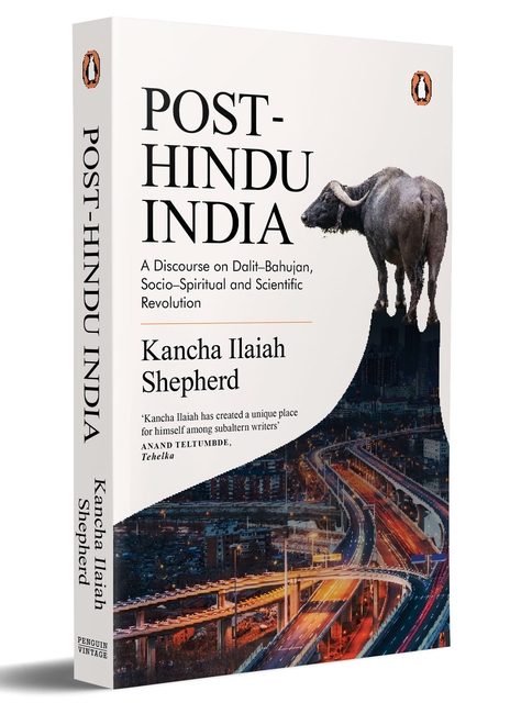 Post-Hindu India A Discourse on Dalit-Bahujan, Socio-Spiritual and Scientific Revolution