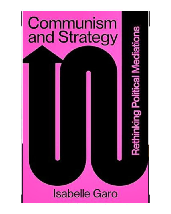 Communism and Strategy  (English, Paperback, Garo Isabelle)