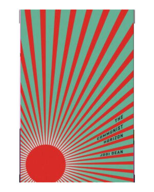 The Communist Horizon  (English, Paperback, Dean Jodi)