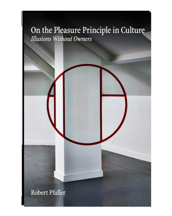 On the Pleasure Principle in Culture  (English, Paperback, Pfaller Robert)