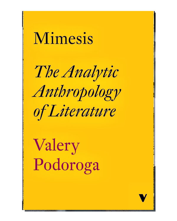 Mimesis: The Analytic Anthropology of Literature by Valery Podoroga (Author), Evgeni V. Pavlov (Translator)