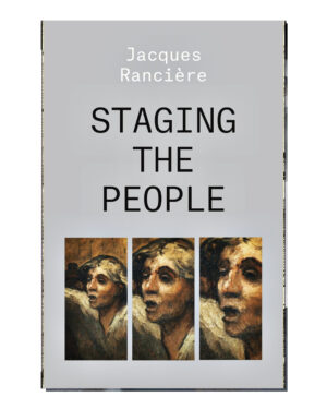 Staging the People: The Proletarian and His Double by Jacques Ranciere (Author)