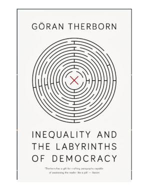 Inequality and the Labyrinths of Democracy by Goran Therborn (Author)