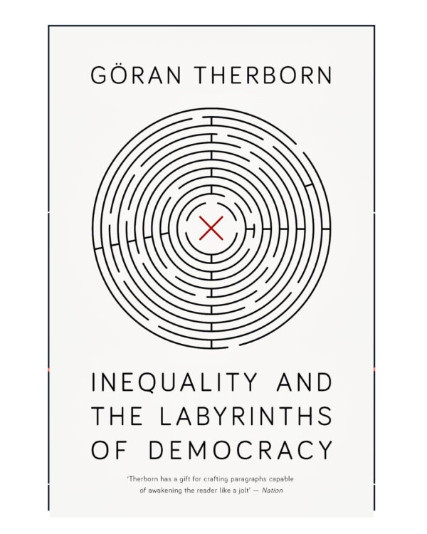 Inequality and the Labyrinths of Democracy by Goran Therborn (Author)