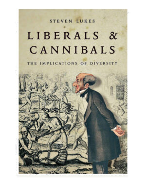Liberals and Cannibals: The Implications of Diversity  by Steven Lukes (Author)