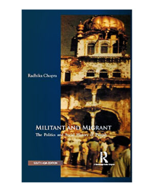 Militant and Migrant: The Politics and Social History of Punjab