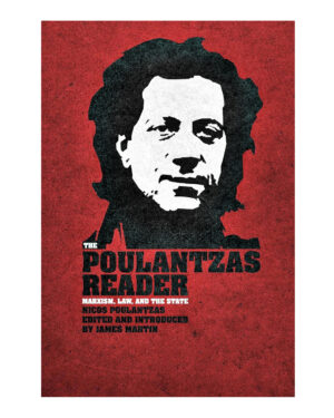 The Poulantzas Reader: Marxism, Law and the State by Nicos Poulantzas (Author), James Martin (Editor)