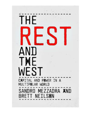 The Rest and the West: Capital and Power in a Multipolar World by Sandro Mezzadra (Author)