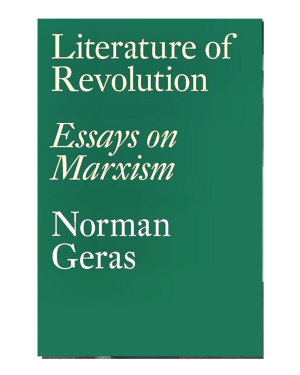 Literature of Revolution Essays on Marxism Norman Geras (Author)