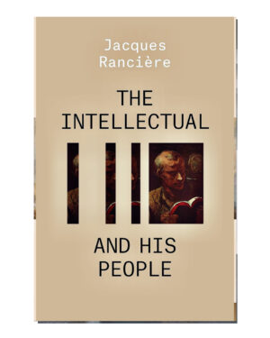 The Intellectual and His People  (English, Paperback, Ranciere Jacques)