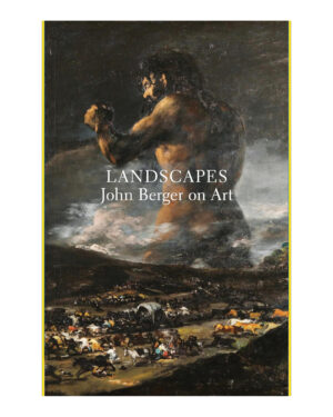 Landscapes: John Berger on Art by John Berger (Author), Tom Overton (Editor)