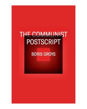 The Communist Postscript by Boris Groys (Author)