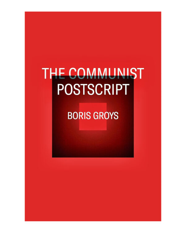 The Communist Postscript by Boris Groys (Author)