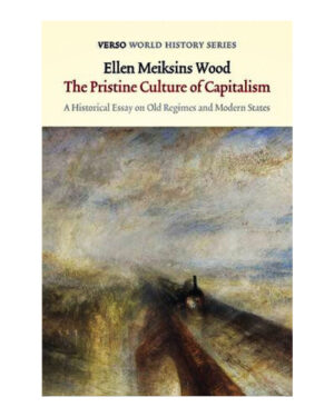 The Pristine Culture of Capitalism  (English, Paperback, Wood Ellen Meiksins)