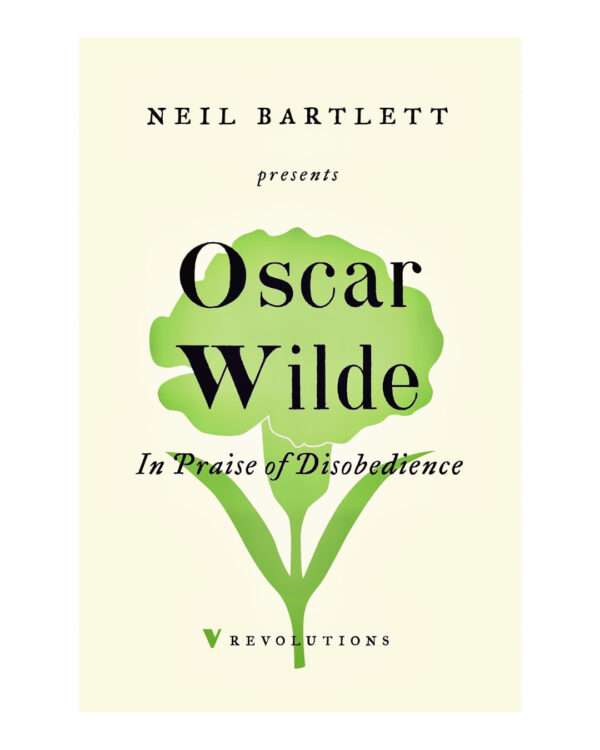 Oscar Wilde: The Praise of Disobedience: The Soul of Man Under Socialism and Other Writings (Revolutions