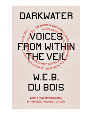 Darkwater: Voices from Within the Veil by W. E. B. Du Bois (Author)