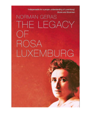 The Legacy of Rosa Luxemburg by Norman Geras (Author)
