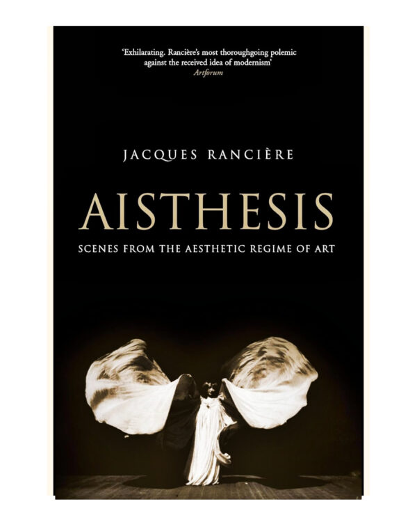 Aisthesis: Scenes from the Aesthetic Regime of Art  by Jacques Ranciere (Author), Zakir Paul (Translator)