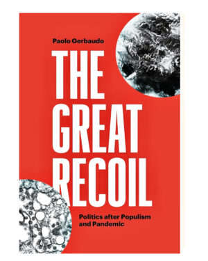 Great Recoil: Politics after Populism and Pandemic by Paolo Gerbaudo (Author)