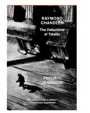 Raymond Chandler: The Detections of Totality by Fredric Jameson (Author)