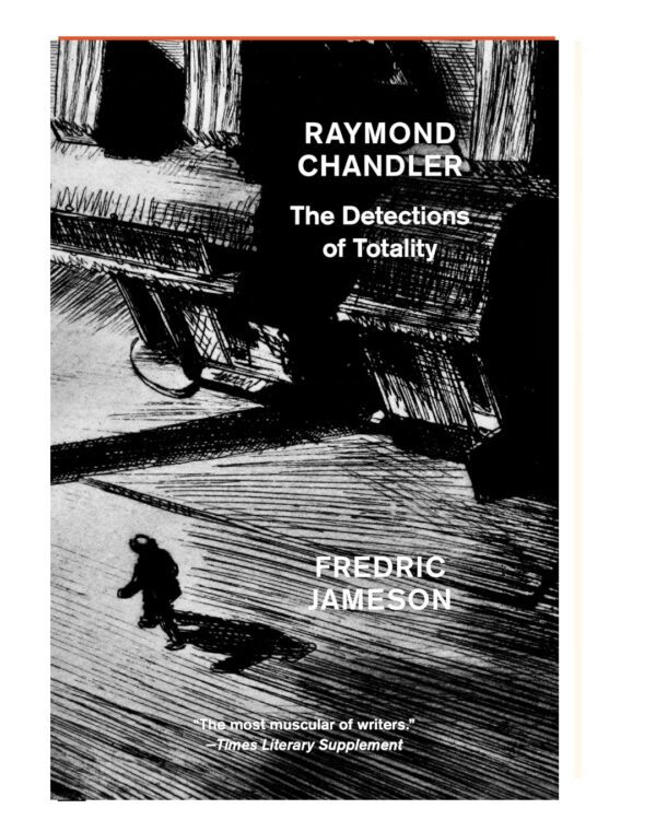 Raymond Chandler: The Detections of Totality by Fredric Jameson (Author)