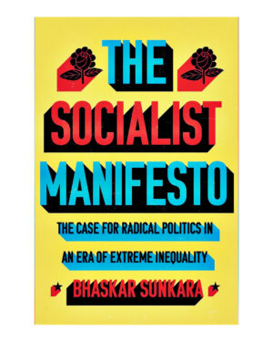 The Socialist Manifesto by Bhaskar Sunkara (Author)