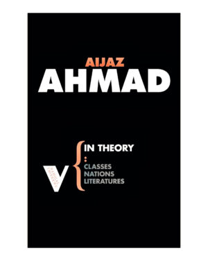 Follow the author Aijaz Ahmad Aijaz AhmadAijaz Ahmad Follow In Theory: Nations, Classes, Literatures: Set 3 (Radical Thinkers) by Aijaz Ahmad (Author)