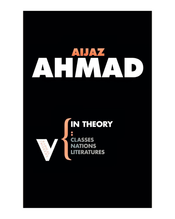 Follow the author Aijaz Ahmad Aijaz AhmadAijaz Ahmad Follow In Theory: Nations, Classes, Literatures: Set 3 (Radical Thinkers) by Aijaz Ahmad (Author)