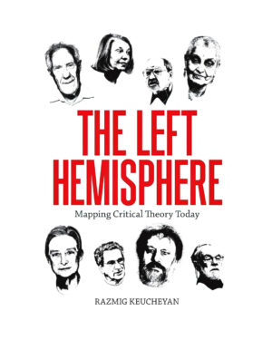 Left Hemisphere: Mapping Contemporary Theory  by Razmig Keucheyan (Author), Gregory Elliott (Translator)