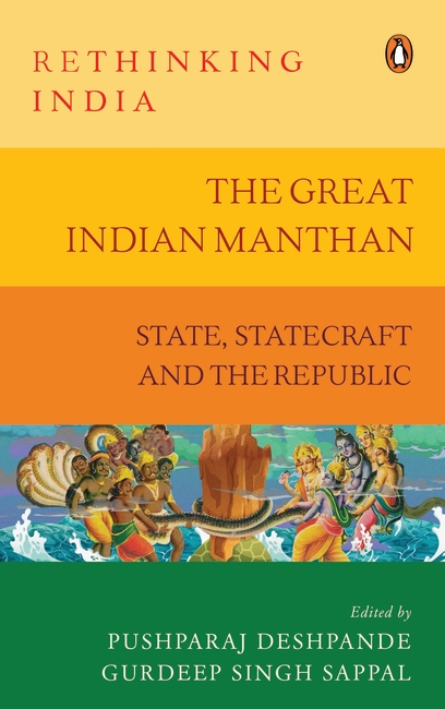 The Great Indian Manthan State, Statecraft and the Republic (Rethinking India series Vol. 10)