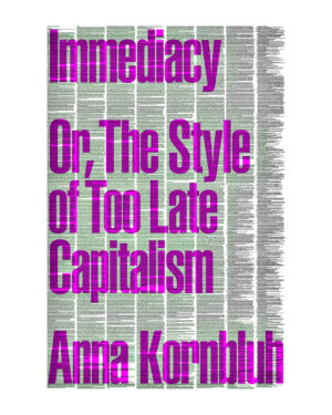Immediacy: Or  by Anna Kornbluh (Author)