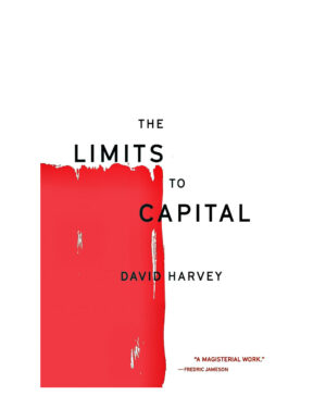 The Limits to Capital by David Harvey (Author)
